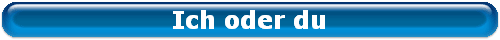 Ich oder du