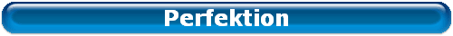 Perfektion